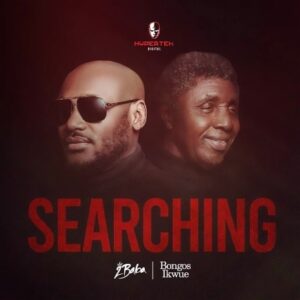 2Baba Drops New Single “Searching” Featuring Legend Bongos Ikwue