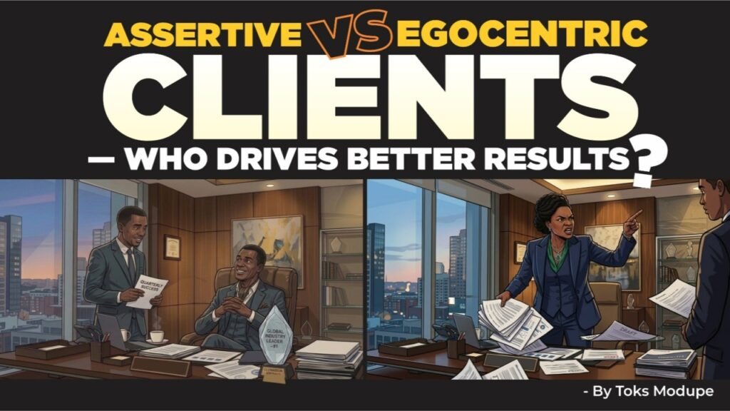 ASSERTIVE vs EGOCENTRIC CLIENTS — WHO DRIVES BETTER RESULTS?